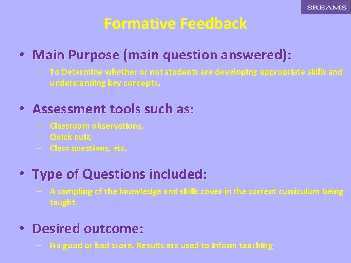 Formative Feedback • Main Purpose (main question answered): – To Determine whether or not