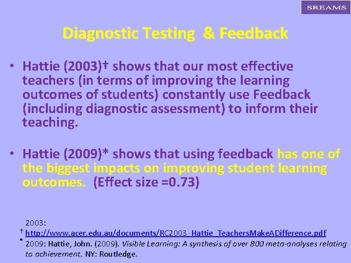 Diagnostic Testing & Feedback • Hattie (2003)† shows that our most effective teachers (in