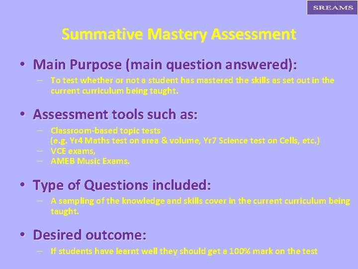 Summative Mastery Assessment • Main Purpose (main question answered): – To test whether or