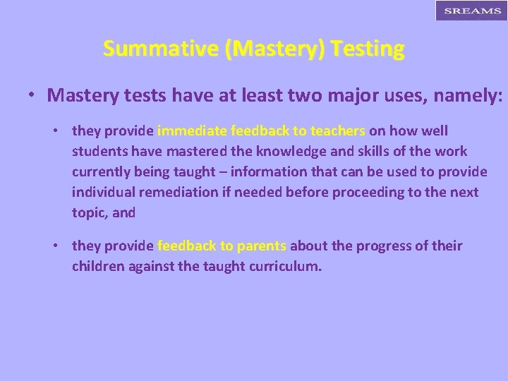 Summative (Mastery) Testing • Mastery tests have at least two major uses, namely: •