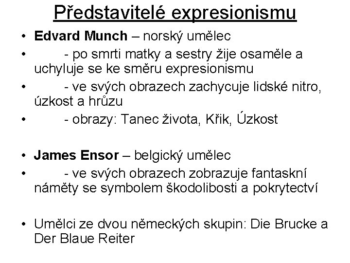Představitelé expresionismu • Edvard Munch – norský umělec • - po smrti matky a
