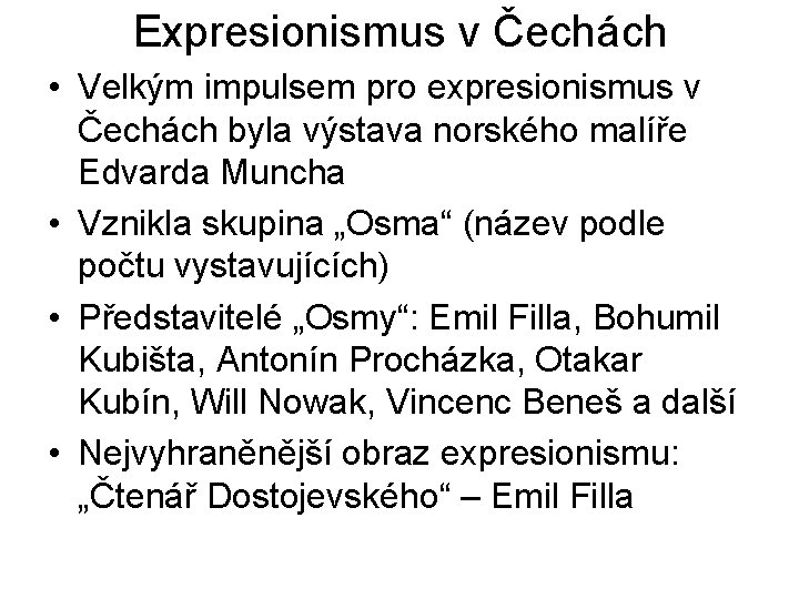 Expresionismus v Čechách • Velkým impulsem pro expresionismus v Čechách byla výstava norského malíře