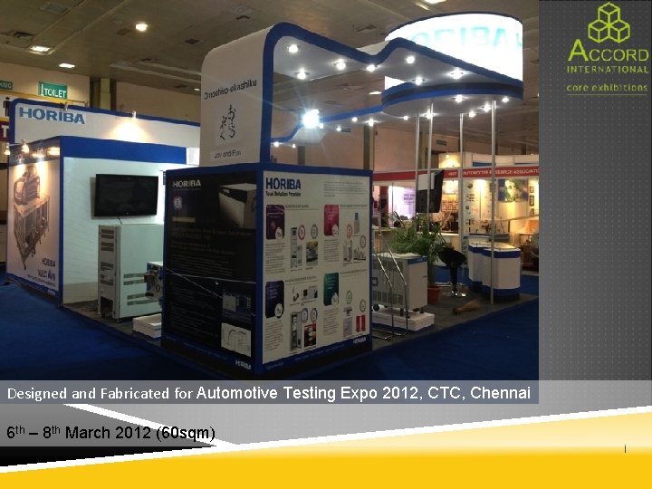 Designed and Fabricated for Automotive Testing Expo 2012, CTC, Chennai 6 th – 8