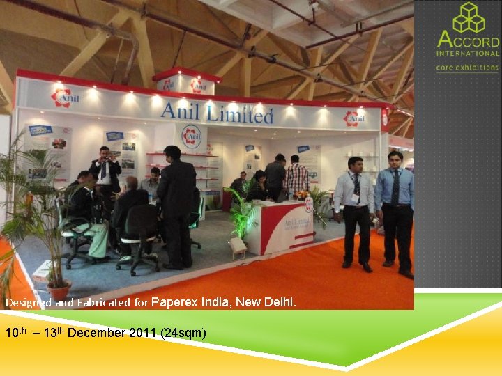Designed and Fabricated for Paperex India, New Delhi. 10 th – 13 th December