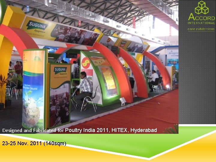 Designed and Fabricated for Poultry India 2011, HITEX, Hyderabad 23 -25 Nov. 2011 (140