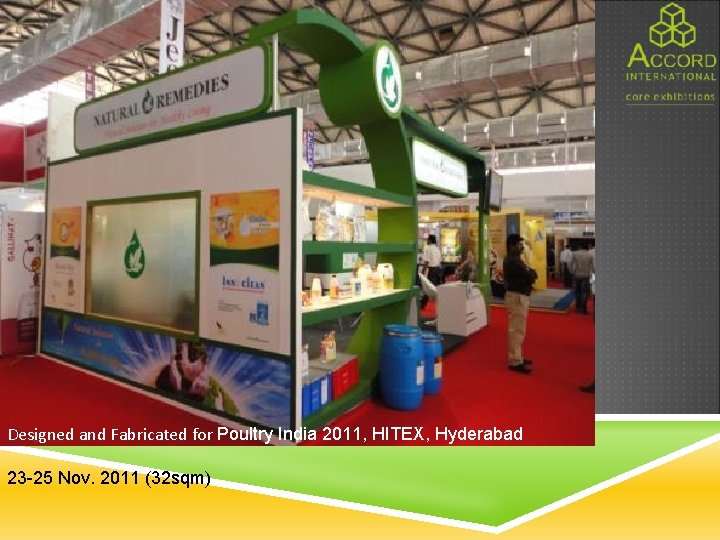 Designed and Fabricated for Poultry India 2011, HITEX, Hyderabad 23 -25 Nov. 2011 (32