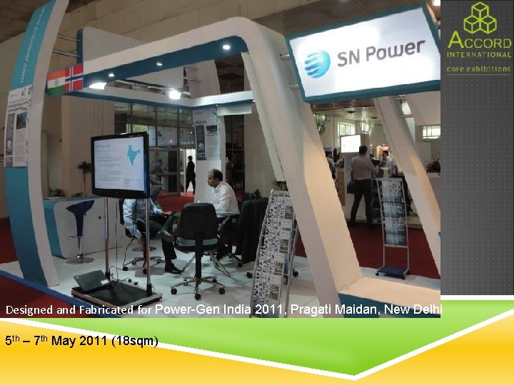 Designed and Fabricated for Power-Gen India 2011, Pragati Maidan, New Delhi 5 th –