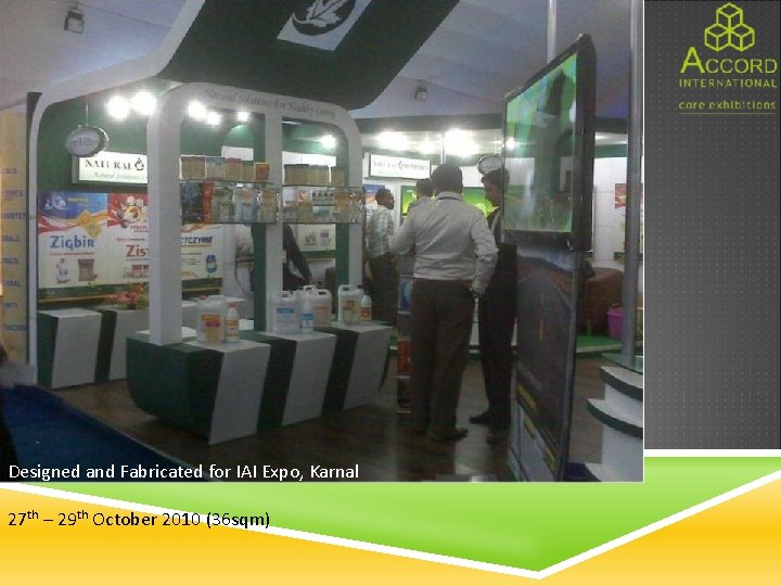 Designed and Fabricated for IAI Expo, Karnal 27 th – 29 th October 2010