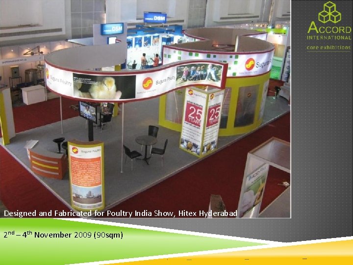 Designed and Fabricated for Poultry India Show, Hitex Hyderabad 2 nd – 4 th