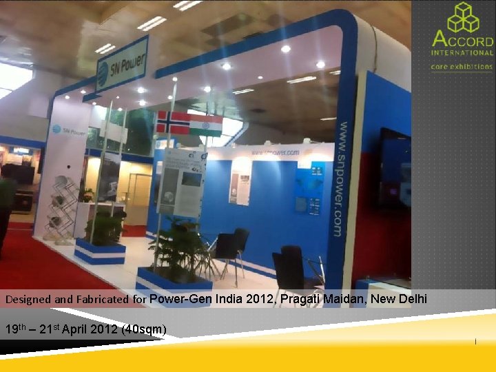 Designed and Fabricated for Power-Gen India 2012, Pragati Maidan, New Delhi 19 th –