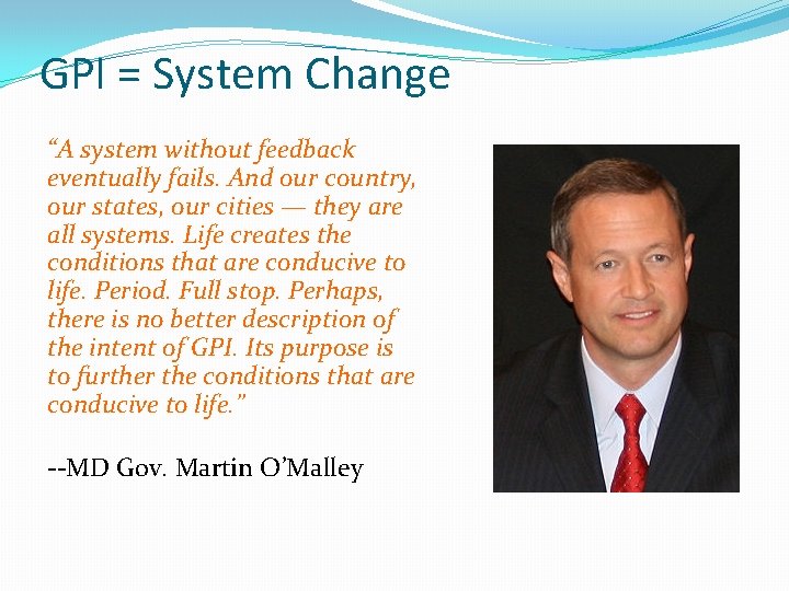 GPI = System Change “A system without feedback eventually fails. And our country, our