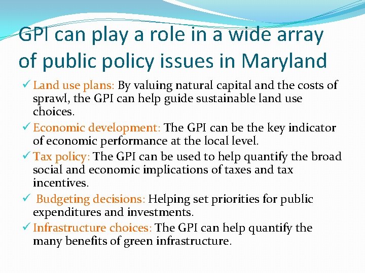 GPI can play a role in a wide array of public policy issues in