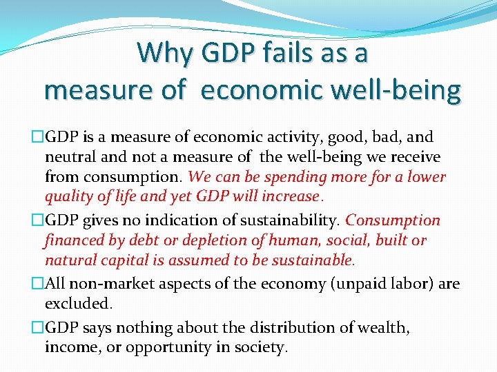 Why GDP fails as a measure of economic well-being �GDP is a measure of