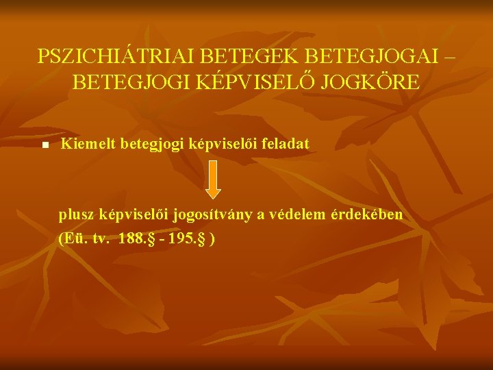 PSZICHIÁTRIAI BETEGEK BETEGJOGAI – BETEGJOGI KÉPVISELŐ JOGKÖRE n Kiemelt betegjogi képviselői feladat plusz képviselői