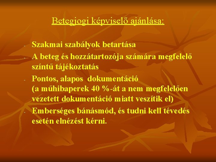 Betegjogi képviselő ajánlása: - - - Szakmai szabályok betartása A beteg és hozzátartozója számára