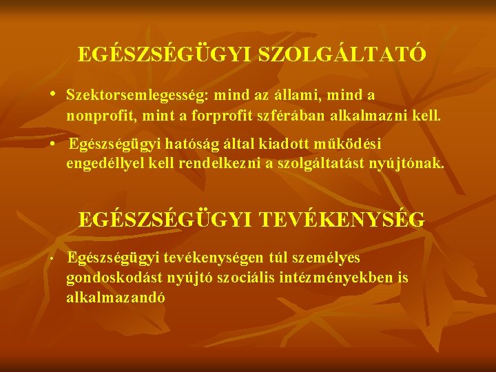 EGÉSZSÉGÜGYI SZOLGÁLTATÓ • Szektorsemlegesség: mind az állami, mind a nonprofit, mint a forprofit szférában