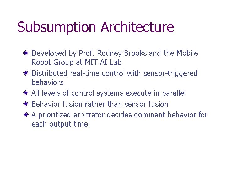 Subsumption Architecture Developed by Prof. Rodney Brooks and the Mobile Robot Group at MIT