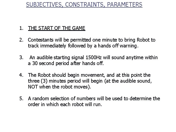 SUBJECTIVES, CONSTRAINTS, PARAMETERS 1. THE START OF THE GAME 2. Contestants will be permitted