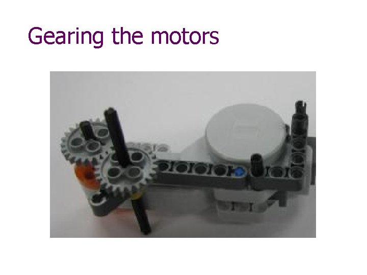 Gearing the motors 