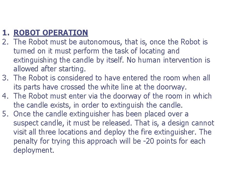 1. ROBOT OPERATION 2. The Robot must be autonomous, that is, once the Robot