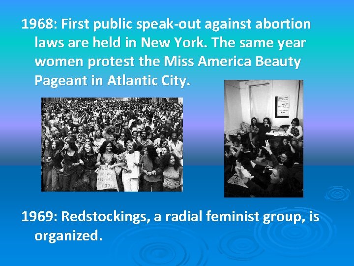 1968: First public speak-out against abortion laws are held in New York. The same