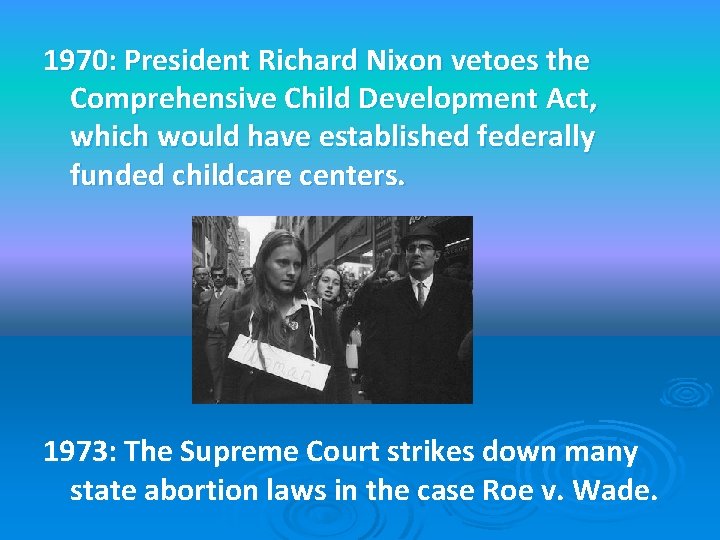 1970: President Richard Nixon vetoes the Comprehensive Child Development Act, which would have established