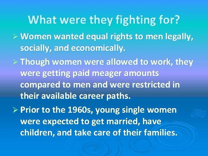 What were they fighting for? Ø Women wanted equal rights to men legally, socially,