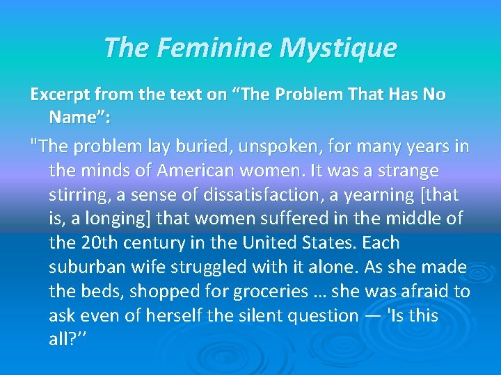 The Feminine Mystique Excerpt from the text on “The Problem That Has No Name”: