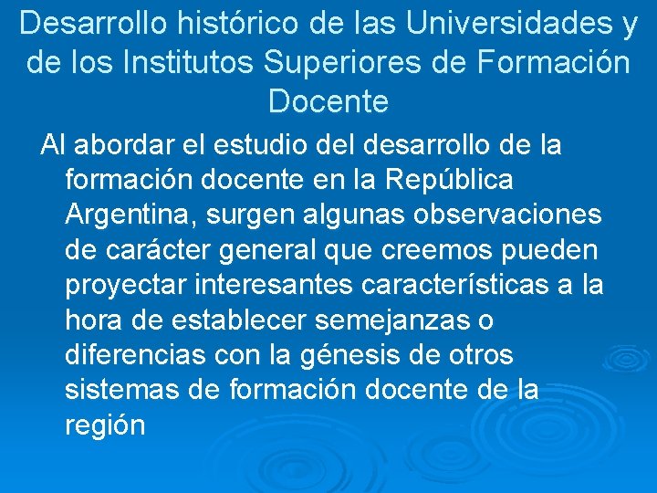 Desarrollo histórico de las Universidades y de los Institutos Superiores de Formación Docente Al