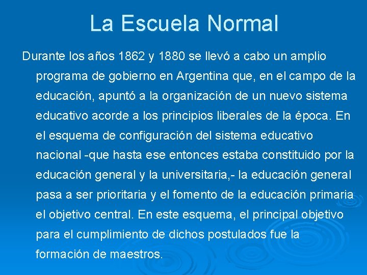 La Escuela Normal Durante los años 1862 y 1880 se llevó a cabo un