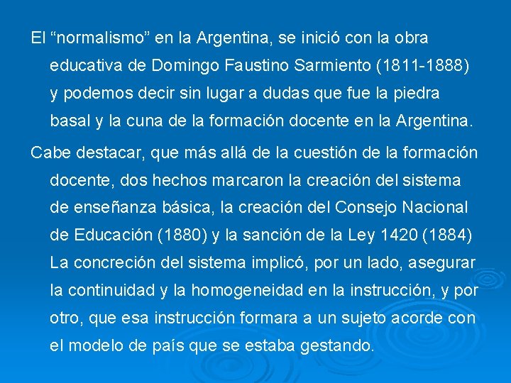 El “normalismo” en la Argentina, se inició con la obra educativa de Domingo Faustino