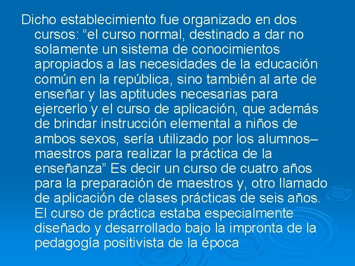 Dicho establecimiento fue organizado en dos cursos: “el curso normal, destinado a dar no