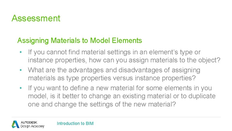 Assessment Assigning Materials to Model Elements • If you cannot find material settings in