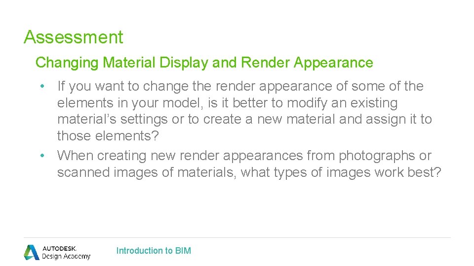 Assessment Changing Material Display and Render Appearance • If you want to change the