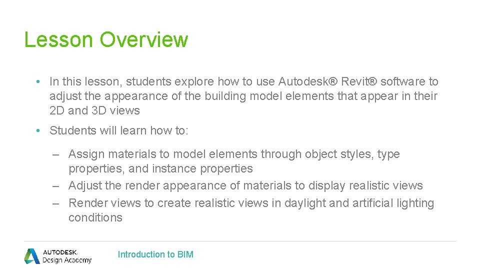 Lesson Overview • In this lesson, students explore how to use Autodesk® Revit® software