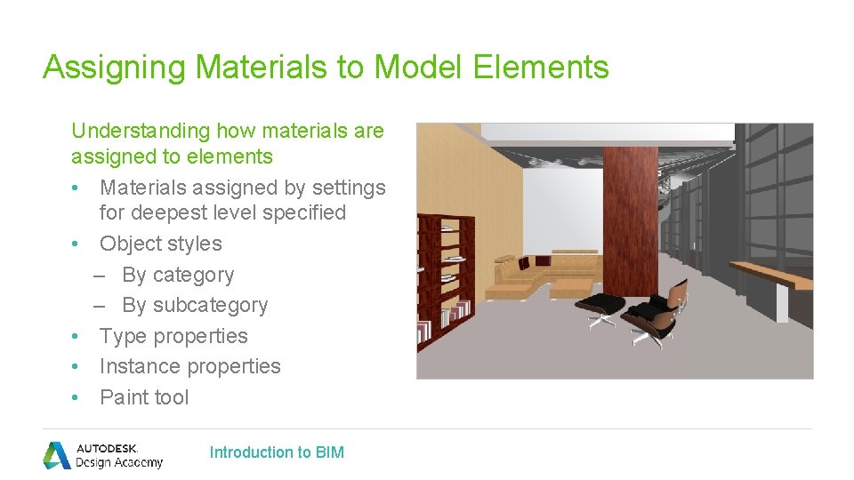 Assigning Materials to Model Elements Understanding how materials are assigned to elements • Materials