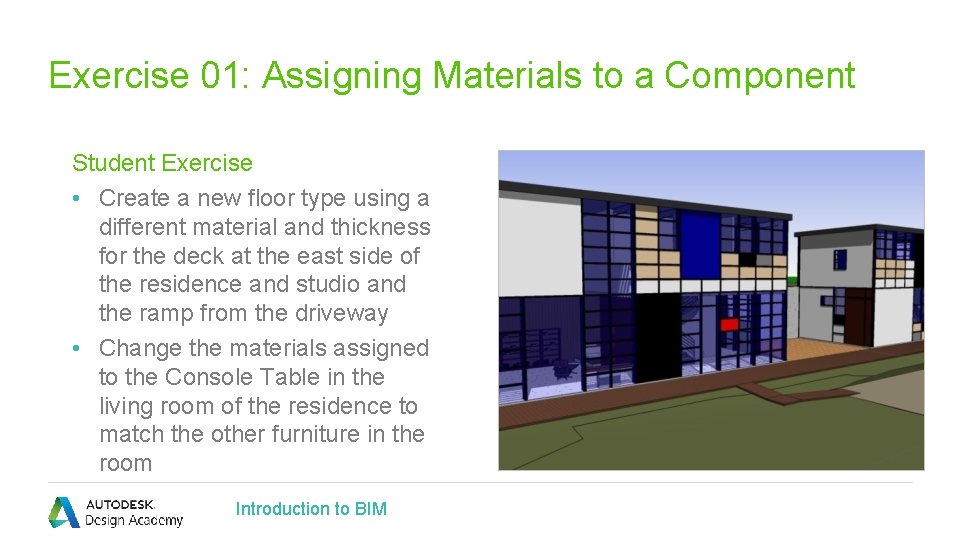 Exercise 01: Assigning Materials to a Component Student Exercise • Create a new floor