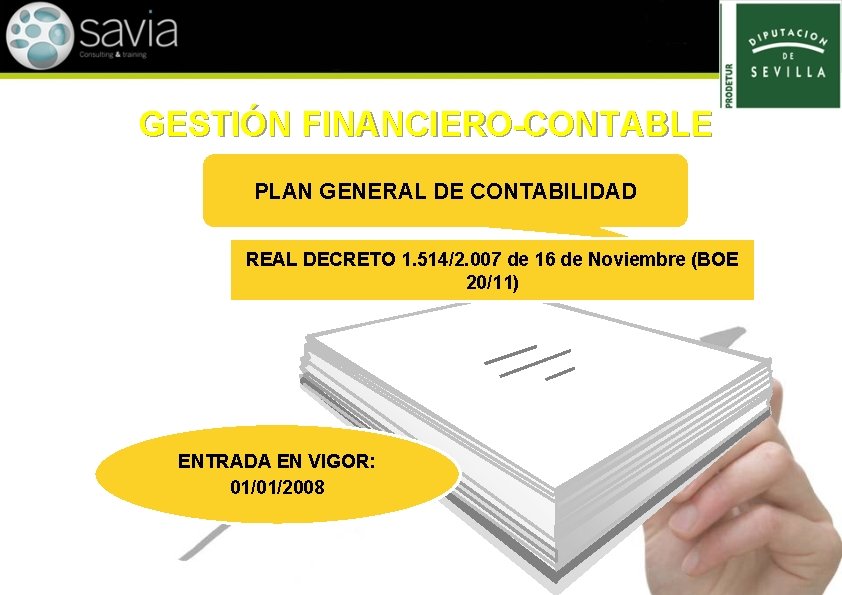 GESTIÓN FINANCIERO-CONTABLE PLAN GENERAL DE CONTABILIDAD REAL DECRETO 1. 514/2. 007 de 16 de