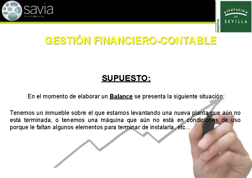 GESTIÓN FINANCIERO-CONTABLE SUPUESTO: En el momento de elaborar un Balance se presenta la siguiente