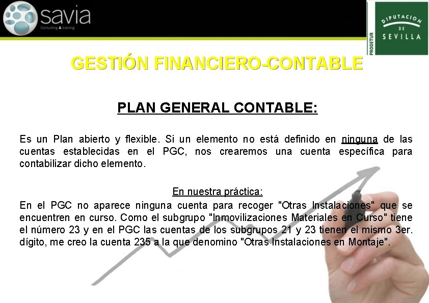 GESTIÓN FINANCIERO-CONTABLE PLAN GENERAL CONTABLE: Es un Plan abierto y flexible. Si un elemento