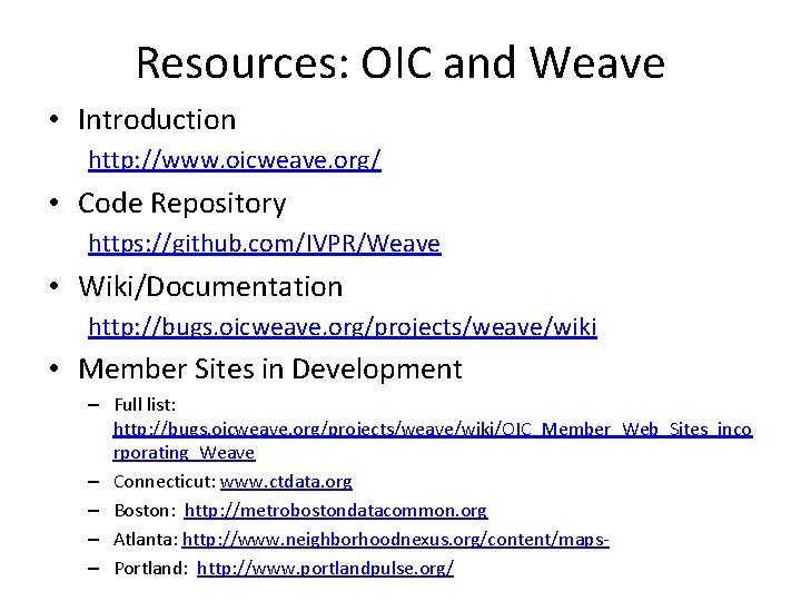 Resources: OIC and Weave • Introduction http: //www. oicweave. org/ • Code Repository https: