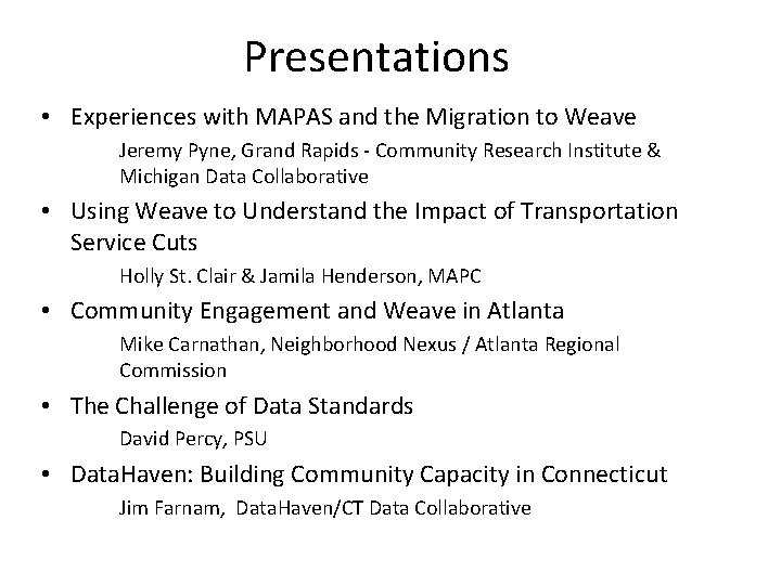 Presentations • Experiences with MAPAS and the Migration to Weave Jeremy Pyne, Grand Rapids