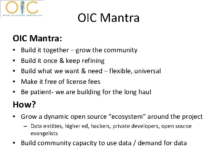 OIC Mantra: • • • Build it together – grow the community Build it