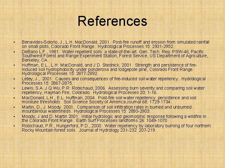 References • • • Benavides-Solorio, J. , L. H. Mac. Donald, 2001. Post-fire runoff