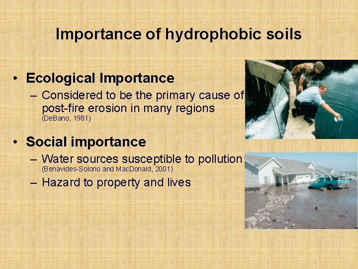 Importance of hydrophobic soils • Ecological Importance – Considered to be the primary cause