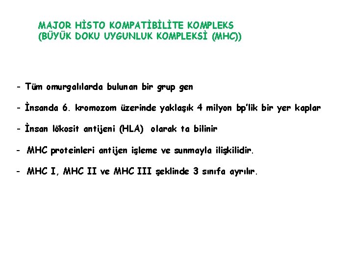 MAJOR HİSTO KOMPATİBİLİTE KOMPLEKS (BÜYÜK DOKU UYGUNLUK KOMPLEKSİ (MHC)) - Tüm omurgalılarda bulunan bir