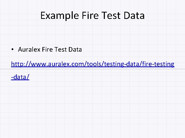 Example Fire Test Data • Auralex Fire Test Data http: //www. auralex. com/tools/testing-data/fire-testing -data/