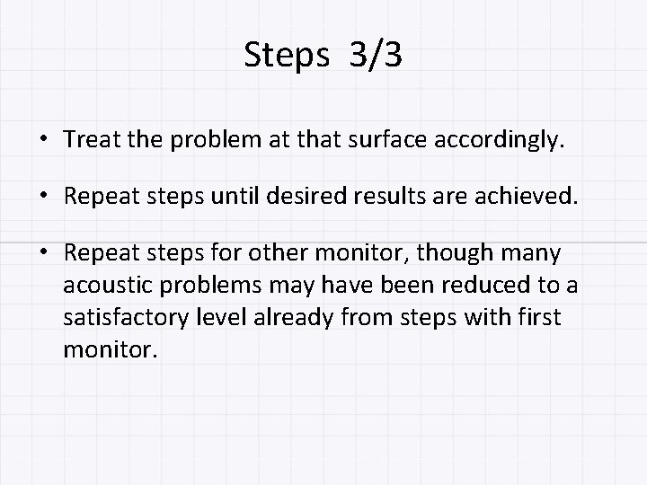 Steps 3/3 • Treat the problem at that surface accordingly. • Repeat steps until