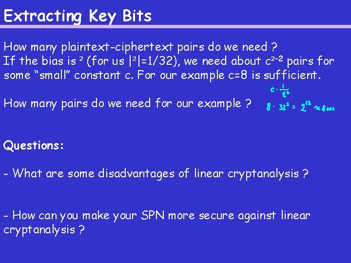 Extracting Key Bits How many plaintext-ciphertext pairs do we need ? If the bias