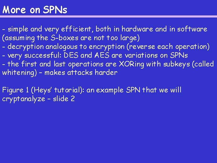 More on SPNs - simple and very efficient, both in hardware and in software